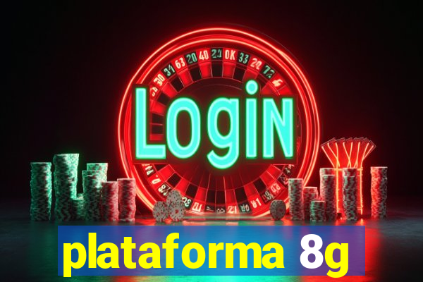 plataforma 8g